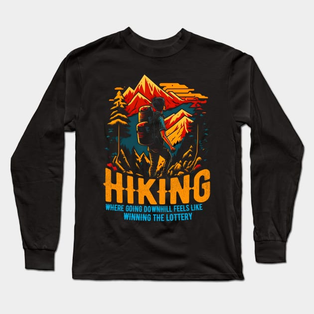 Hiking: Where going downhill feels like winning the lottery Funny Saying Long Sleeve T-Shirt by T-shirt US